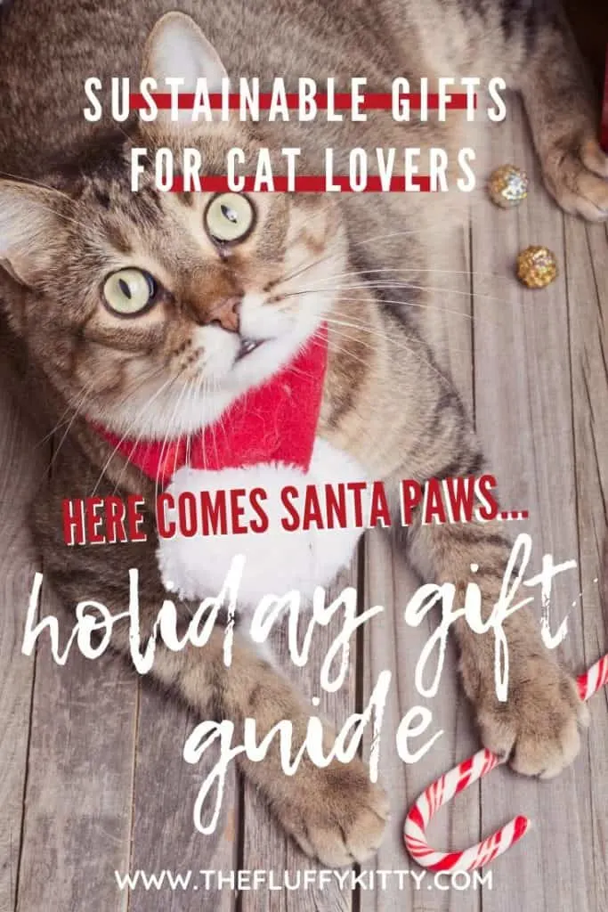 Eco-Friendly Gifts for Cats & Humans | The Fluffy Kitty Blog www.thefluffykitty.com #santapaws #christmas #giftguide #giftideas #cats